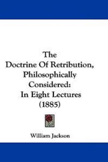 The Doctrine of Retribution, Philosophically Considered