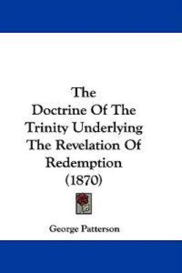 The Doctrine Of The Trinity Underlying The Revelation Of Redemption (1870)