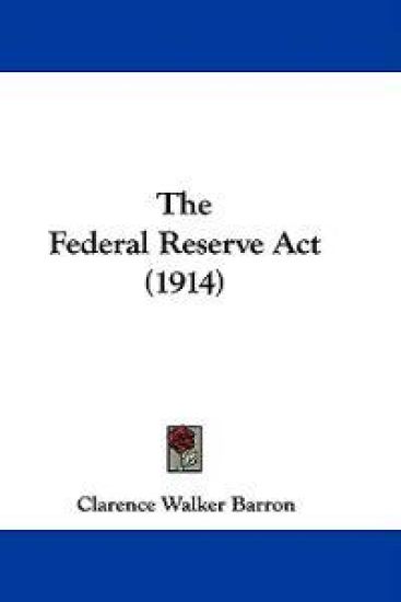 The Federal Reserve Act (1914)