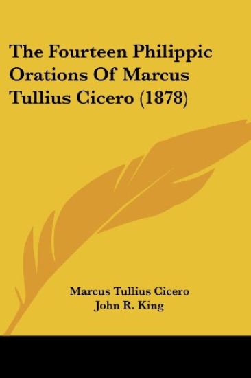 The Fourteen Philippic Orations of Marcus Tullius Cicero