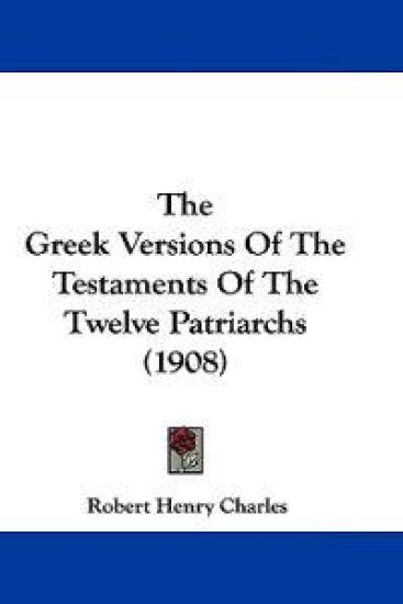 The Greek Versions of the Testaments of the Twelve Patriarchs