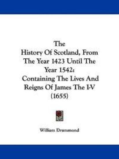The History of Scotland, from the Year 1423 Until the Year 1542