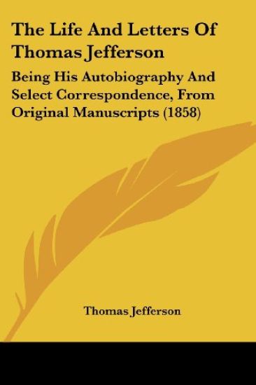 The Life and Letters of Thomas Jefferson