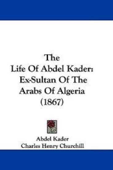 The Life of Abdel Kader