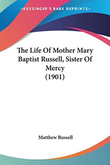 The Life of Mother Mary Baptist Russell, Sister of Mercy