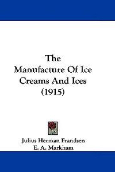 The Manufacture Of Ice Creams And Ices (1915)