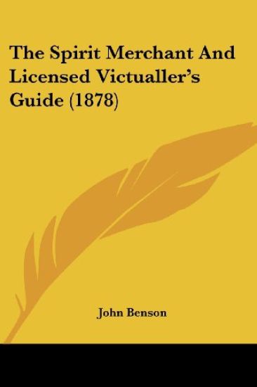 The Spirit Merchant And Licensed Victualler's Guide (1878)