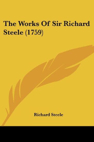 The Works Of Sir Richard Steele (1759)