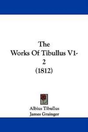 The Works Of Tibullus V1-2 (1812)
