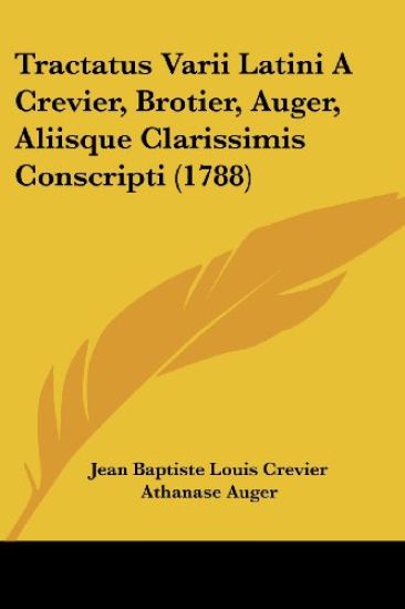 Tractatus Varii Latini A Crevier, Brotier, Auger, Aliisque Clarissimis Conscripti (1788)