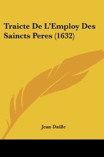 Traicte De L'Employ Des Saincts Peres (1632)