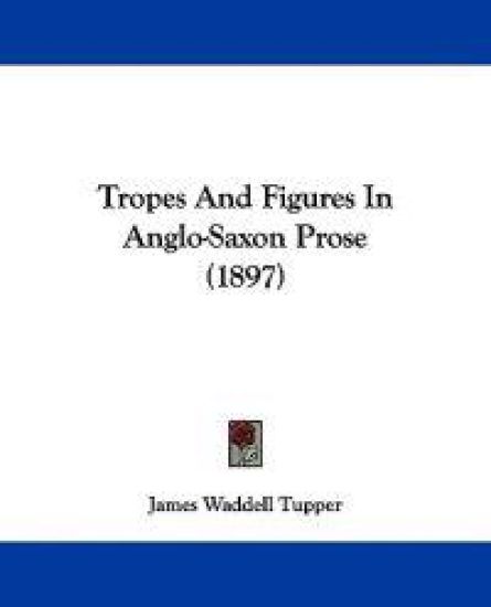 Tropes And Figures In Anglo-Saxon Prose (1897)