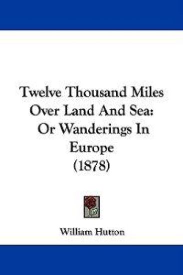 Twelve Thousand Miles Over Land And Sea