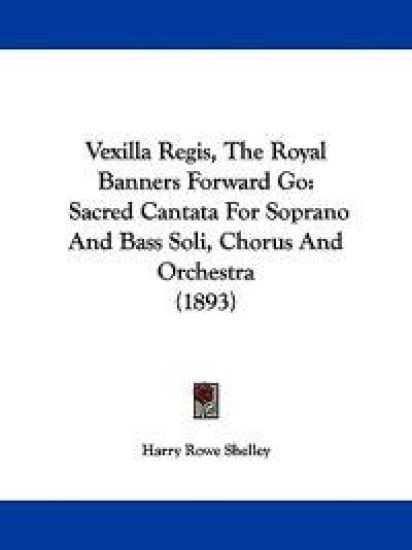 Vexilla Regis, The Royal Banners Forward Go