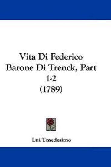 Vita Di Federico Barone Di Trenck, Part 1-2 (1789)