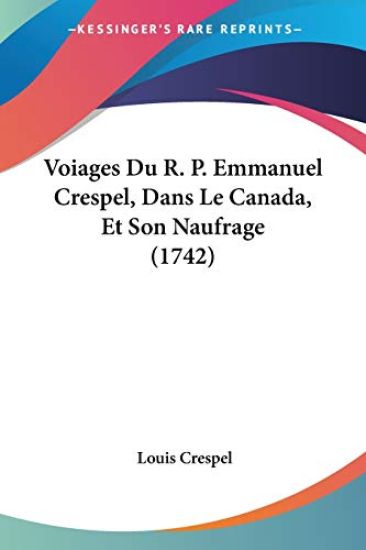 Voiages Du R. P. Emmanuel Crespel, Dans Le Canada, Et Son Naufrage (1742)
