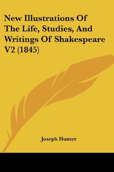 New Illustrations Of The Life, Studies, And Writings Of Shakespeare V2 (1845)