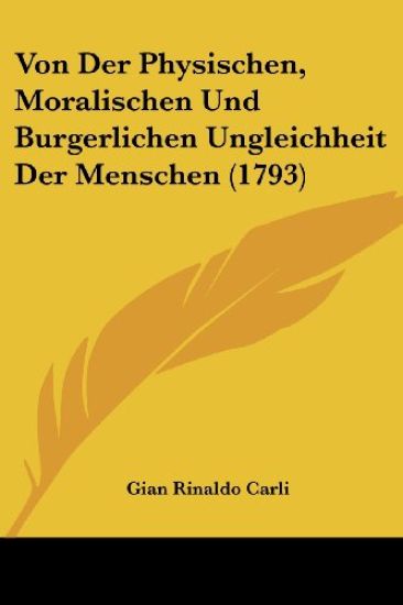 Von Der Physischen, Moralischen Und Burgerlichen Ungleichheit Der Menschen (1793)