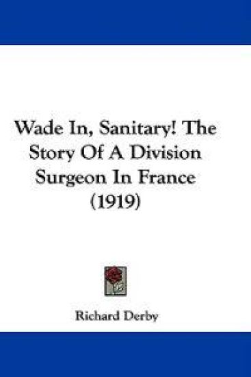 Wade In, Sanitary! The Story Of A Division Surgeon In France (1919)