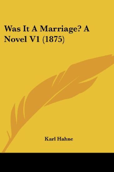 Was It A Marriage? A Novel V1 (1875)