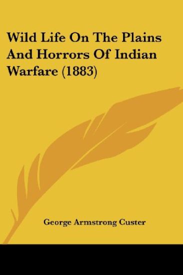 Wild Life on the Plains and Horrors of Indian Warfare