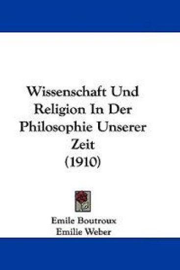 Wissenschaft Und Religion in Der Philosophie Unserer Zeit