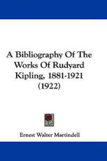 A Bibliography of the Works of Rudyard Kipling, 1881-1921