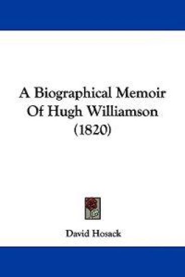 A Biographical Memoir of Hugh Williamson