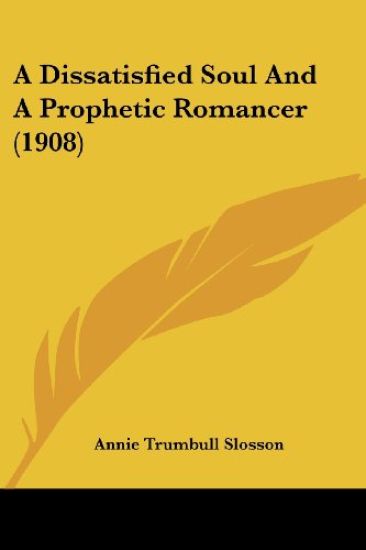 A Dissatisfied Soul and a Prophetic Romancer