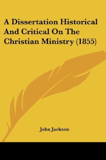 A Dissertation Historical and Critical on the Christian Ministry