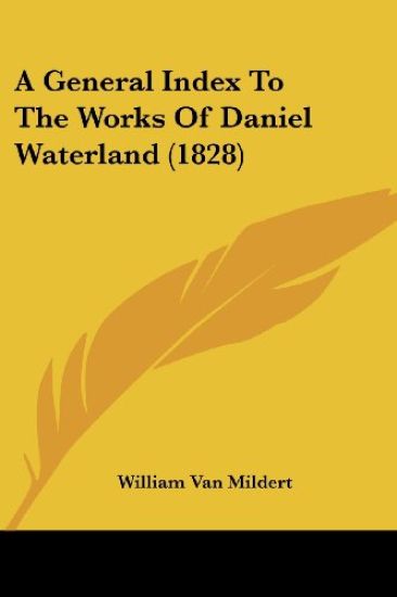 A General Index to the Works of Daniel Waterland