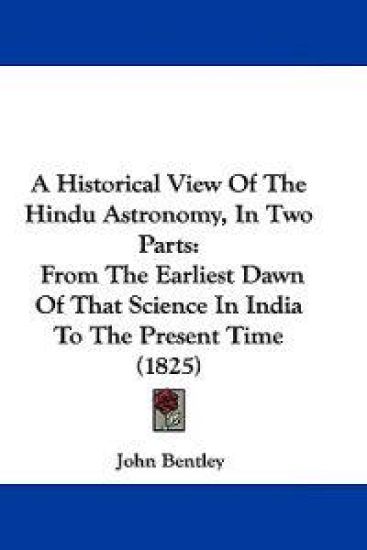 A Historical View of the Hindu Astronomy, in Two Parts