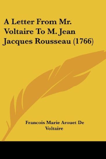 A Letter from Mr. Voltaire to M. Jean Jacques Rousseau