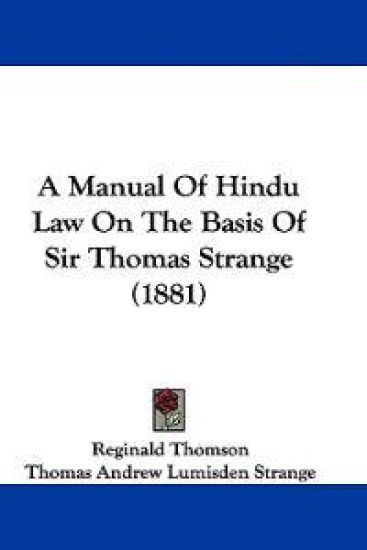 A Manual of Hindu Law on the Basis of Sir Thomas Strange