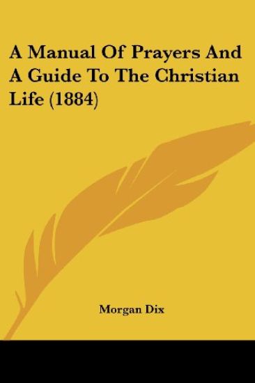 A Manual of Prayers and a Guide to the Christian Life