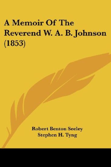 A Memoir of the Reverend W. A. B. Johnson
