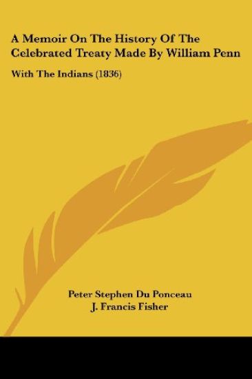 A Memoir on the History of the Celebrated Treaty Made by William Penn