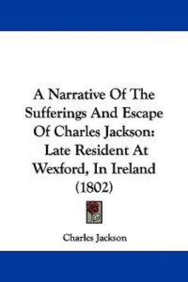 A Narrative of the Sufferings and Escape of Charles Jackson
