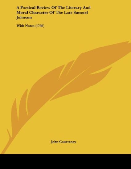 A Poetical Review of the Literary and Moral Character of the Late Samuel Johnson