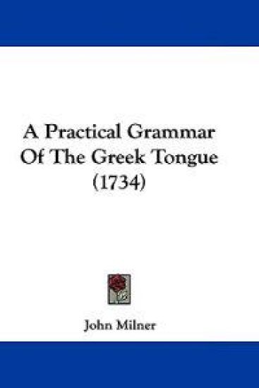 A Practical Grammar of the Greek Tongue