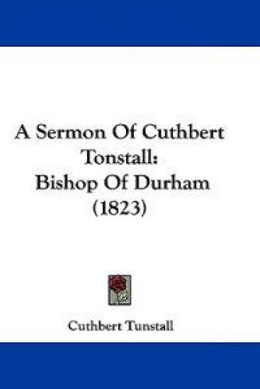 A Sermon of Cuthbert Tonstall
