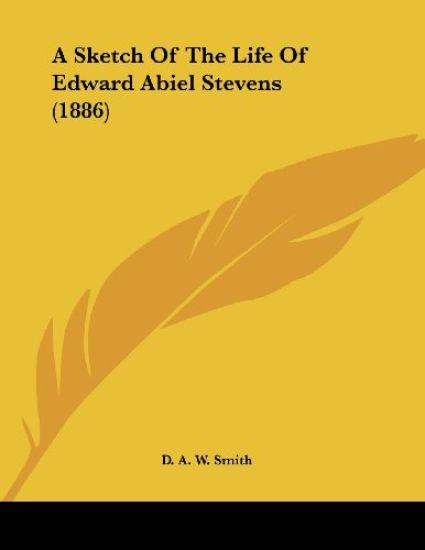 A Sketch of the Life of Edward Abiel Stevens