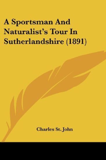 A Sportsman and Naturalist's Tour in Sutherlandshire
