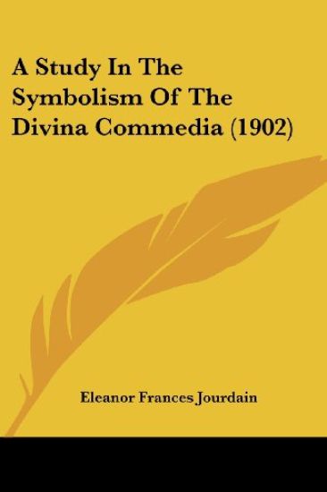 A Study in the Symbolism of the Divina Commedia
