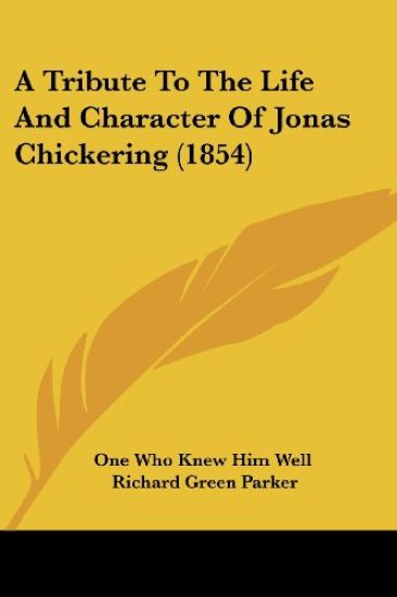 A Tribute to the Life and Character of Jonas Chickering