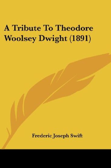 A Tribute to Theodore Woolsey Dwight