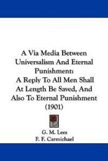 A Via Media Between Universalism and Eternal Punishment