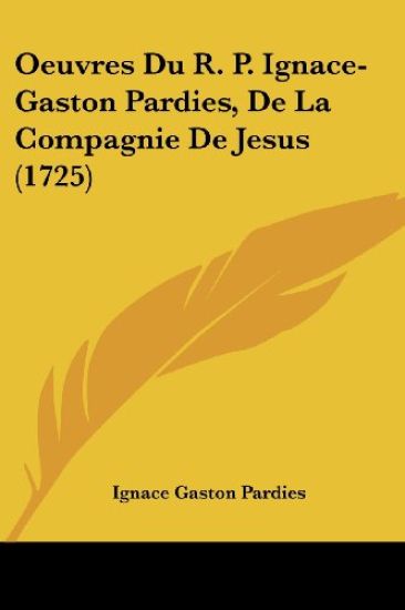 Oeuvres Du R. P. Ignace-Gaston Pardies, De La Compagnie De Jesus (1725)