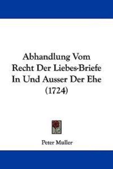 Abhandlung Vom Recht Der Liebes-briefe in Und Ausser Der Ehe