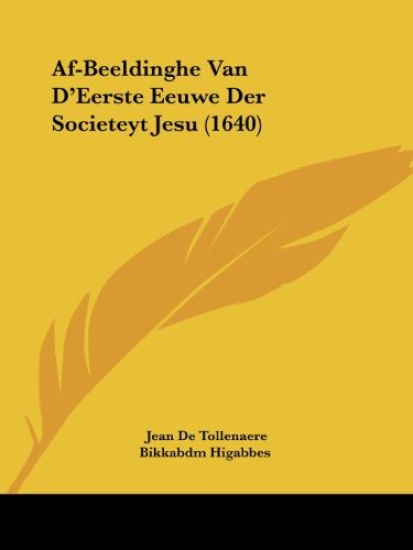Af-beeldinghe Van D'eerste Eeuwe Der Societeyt Jesu